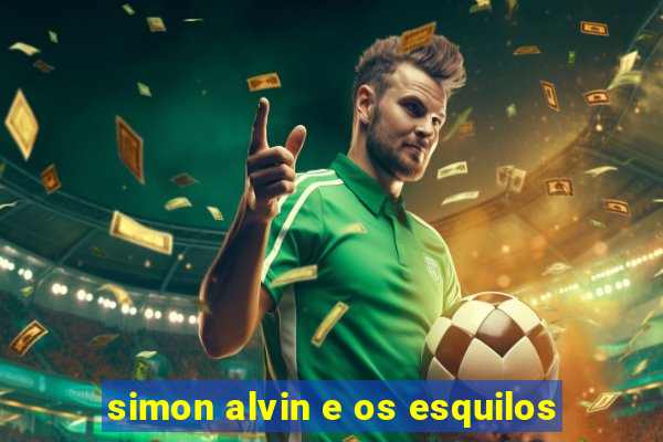 simon alvin e os esquilos